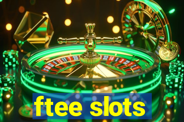 ftee slots