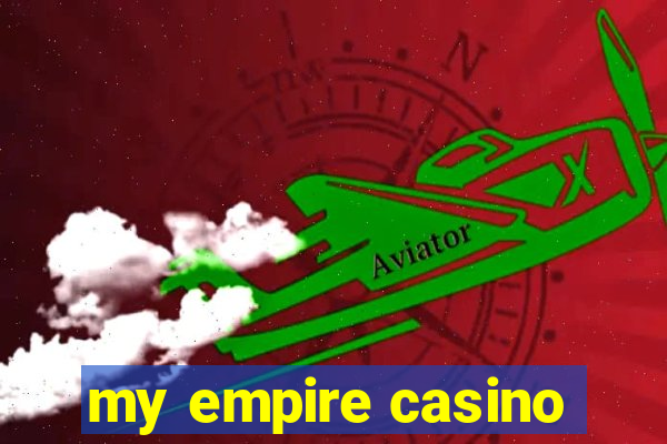 my empire casino