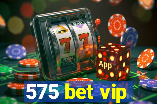 575 bet vip