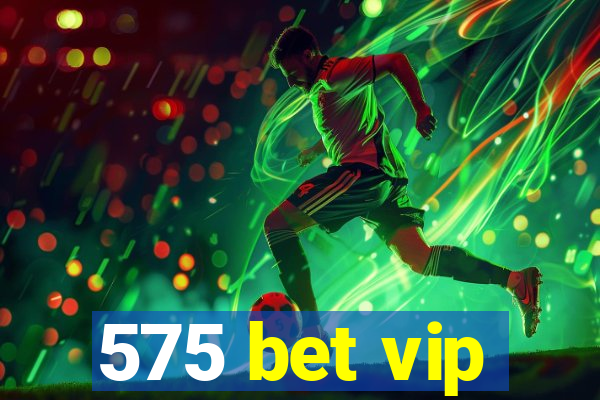 575 bet vip