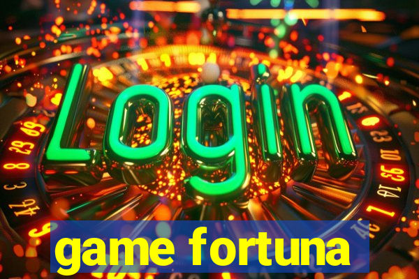 game fortuna