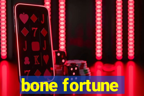 bone fortune