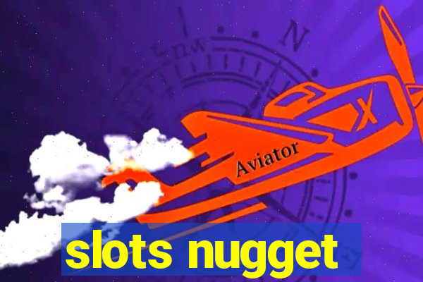 slots nugget