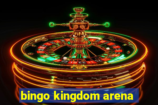 bingo kingdom arena