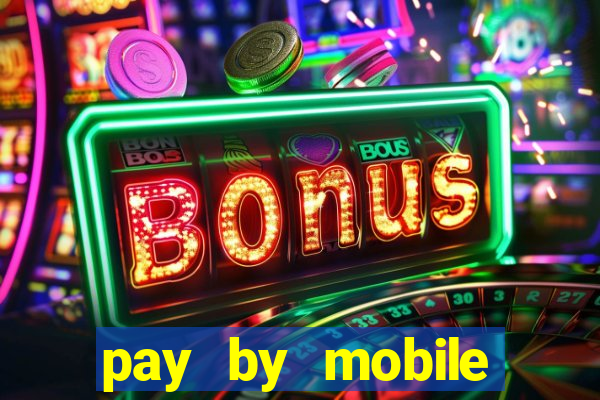 pay by mobile online casino