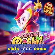 slots 777 como sacar dinheiro