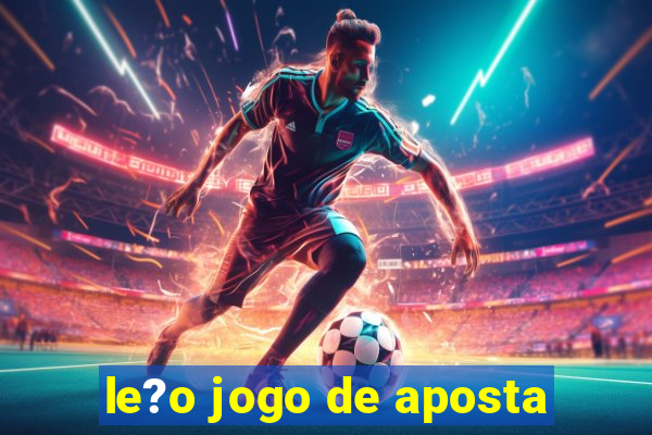 le?o jogo de aposta