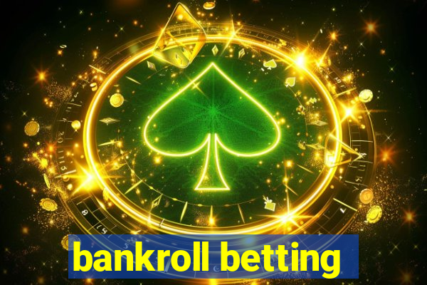 bankroll betting