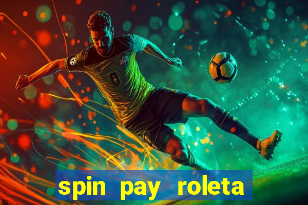 spin pay roleta ganhar dinheiro