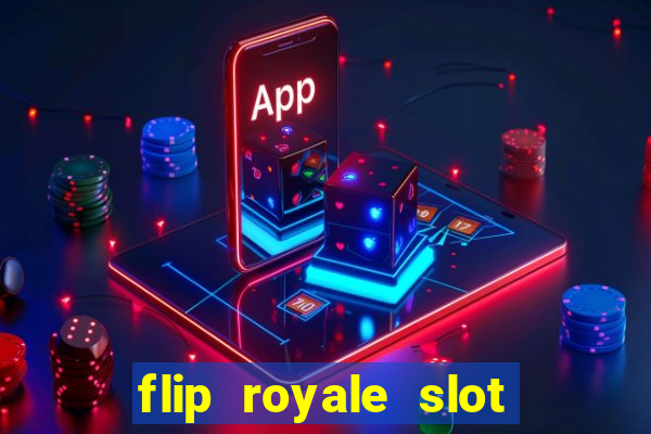 flip royale slot free play