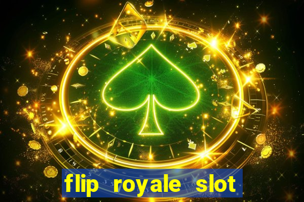 flip royale slot free play