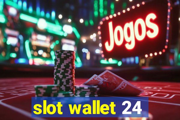 slot wallet 24