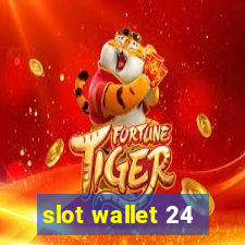 slot wallet 24