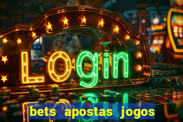 bets apostas jogos de hoje