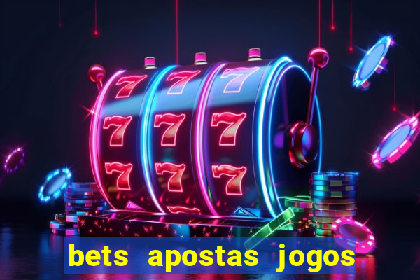 bets apostas jogos de hoje