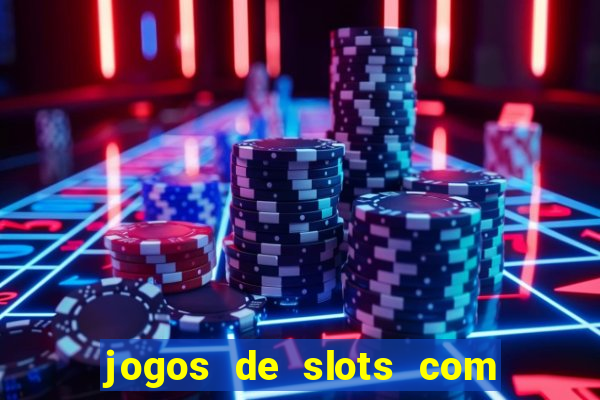 jogos de slots com bonus de cadastro