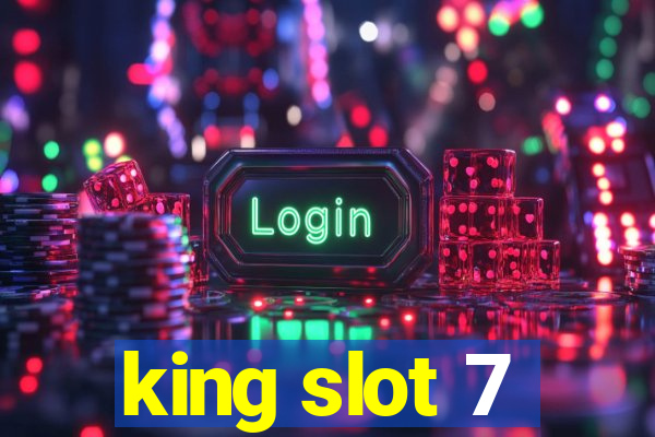 king slot 7