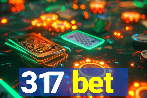 317 bet