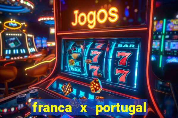 franca x portugal onde assistir