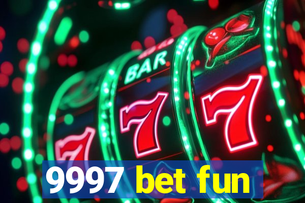 9997 bet fun