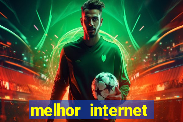 melhor internet para jogos