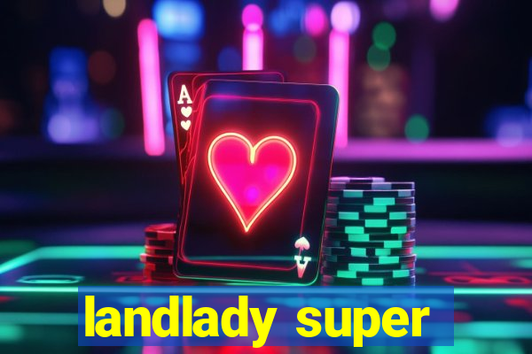 landlady super