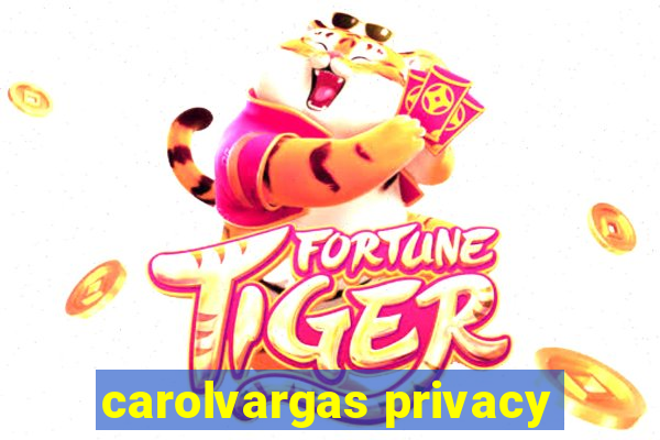 carolvargas privacy