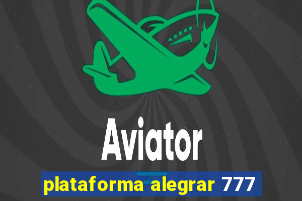 plataforma alegrar 777