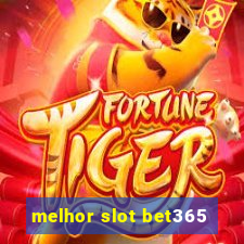 melhor slot bet365