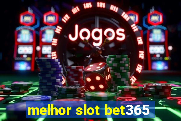 melhor slot bet365