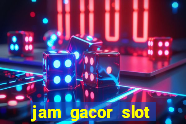 jam gacor slot hari ini