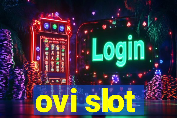 ovi slot