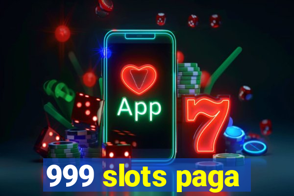 999 slots paga