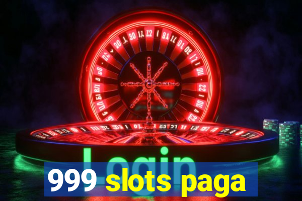 999 slots paga