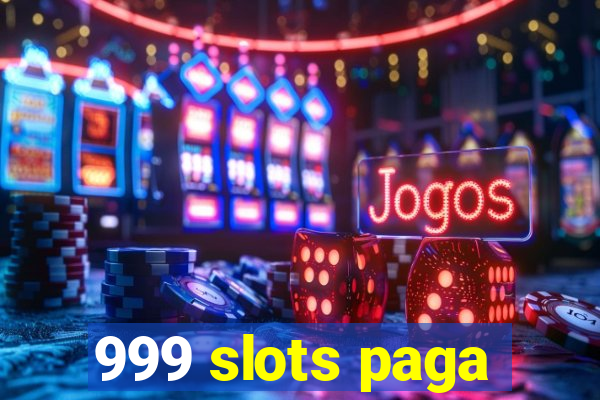 999 slots paga