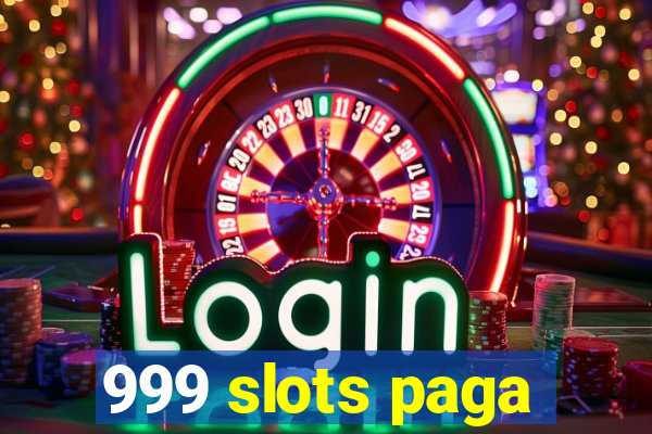 999 slots paga