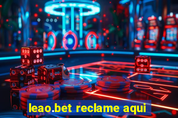 leao.bet reclame aqui