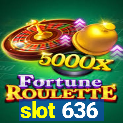 slot 636