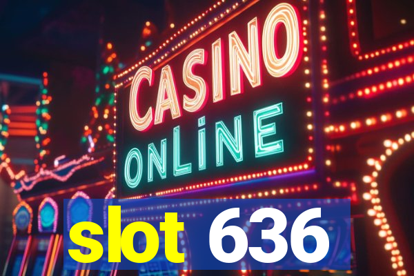 slot 636