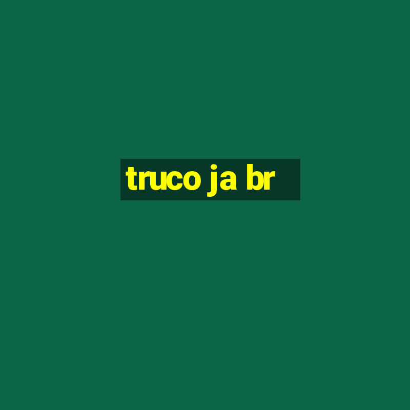 truco ja br