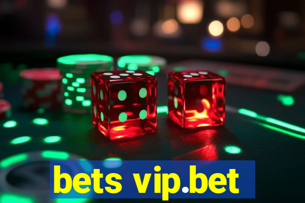 bets vip.bet