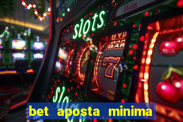 bet aposta minima 1 real