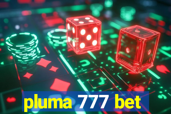 pluma 777 bet