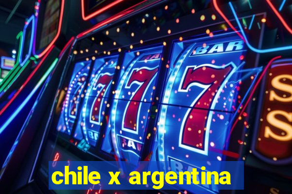 chile x argentina