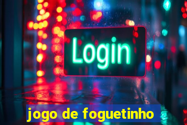 jogo de foguetinho