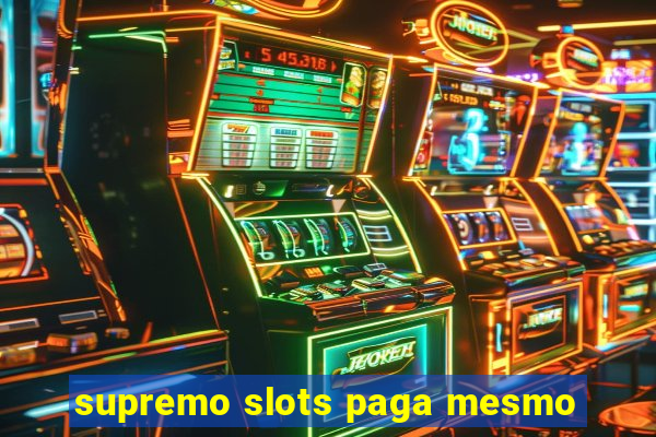 supremo slots paga mesmo