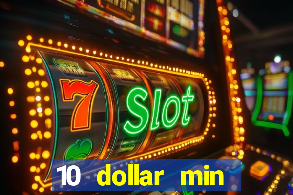 10 dollar min deposit casino