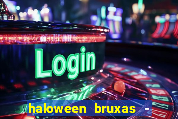 haloween bruxas - slots 777