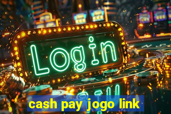 cash pay jogo link