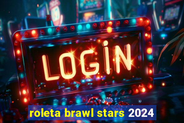 roleta brawl stars 2024